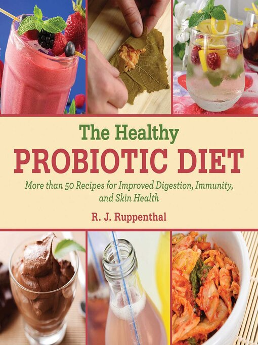 Title details for The Healthy Probiotic Diet: More Than 50 Recipes for Improved Digestion, Immunity, and Skin Health by R. J. Ruppenthal - Wait list